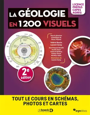 La géologie en 1.200 visuels : tout le cours en schémas, photos et cartes : licence, prépas, Capes, agrég
