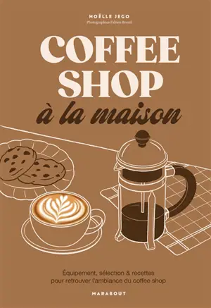 Coffee shop à la maison : équipement, sélection & recettes pour retrouver l'ambiance du coffee shop