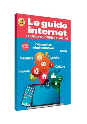 Le guide Internet pour un quotidien simplifié