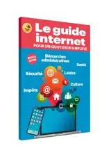 Le guide Internet pour un quotidien simplifié
