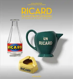 Ricard : 90 ans d'objets iconiques. Ricard : 90 years of iconic objects