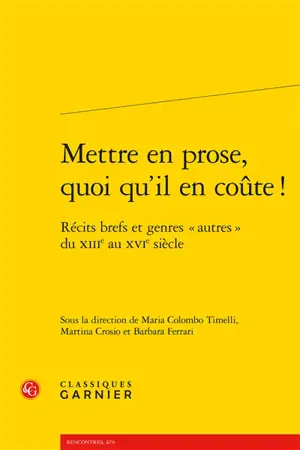 Mettre en prose, quoi qu'il en coûte ! : récits brefs et genres autres du XIIIe au XVIe siècle