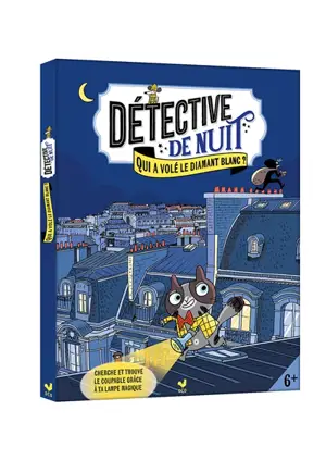 Détective de nuit : qui a volé le diamant blanc ? : cherche et trouve le coupable grâce à ta lampe magique