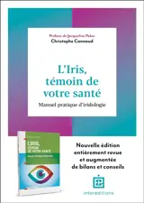 L'iris, témoin de votre santé : manuel pratique d'iridologie
