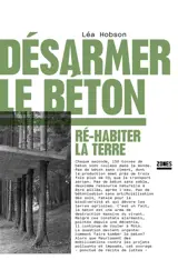 Désarmer le béton : ré-habiter la Terre