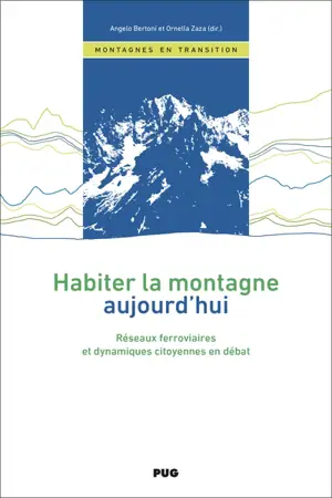 Habiter la montagne aujourd'hui : réseaux ferroviaires et dynamiques citoyennes en débat