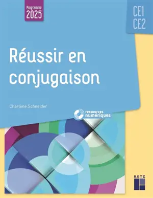 Réussir en conjugaison CE1, CE2 : programme 2025