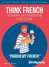 Think French : the survival guide to understand French culture