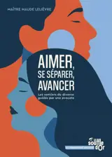 Aimer, se séparer, avancer : les sentiers du divorce guidés par une avocate