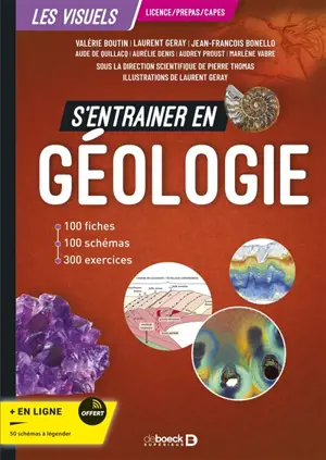 S'entraîner en géologie : licence, prépas, Capes : 100 fiches, 100 schémas, 300 exercices