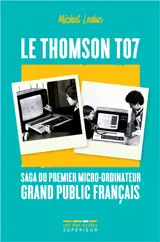 Le Thomson T07 : saga du premier micro-ordinateur grand public français