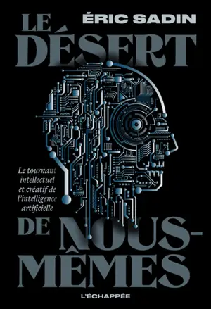 Le désert de nous-mêmes : le tournant intellectuel et créatif de l'intelligence artificielle