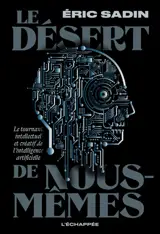 Le désert de nous-mêmes : le tournant intellectuel et créatif de l'intelligence artificielle