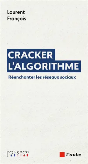 Cracker l'algorithme : réenchanter les réseaux sociaux