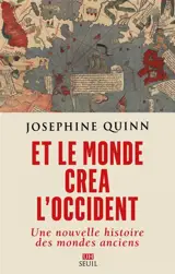 Et le monde créa l'Occident : une nouvelle histoire des mondes anciens