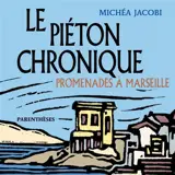 Le piéton chronique : promenades à Marseille