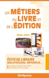 Les métiers du livre et de l'édition : éditeur, libraire, bibliothécaire, imprimeur... : 2026-2027