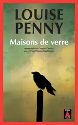 Une enquête de l'inspecteur-chef Armand Gamache. Maisons de verre
