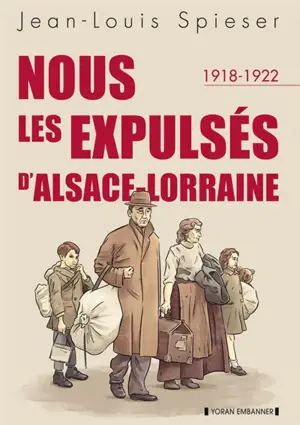 Nous les expulsés d'Alsace-Lorraine : 1918-1922