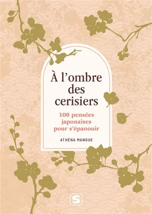 A l'ombre des cerisiers : 100 pensées japonaises pour s'épanouir