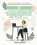 Le livre d'exercices du gestionnaire de paie 2025 : Tome 2 : Niveau Intermédiaire