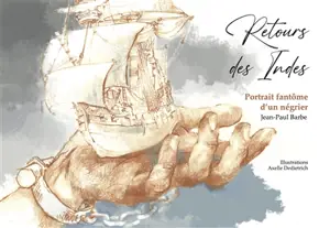 Retours des Indes : portrait fantôme d'un négrier