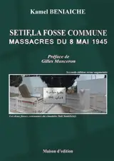 Sétif, la fosse commune : massacres du 8 mai 1945