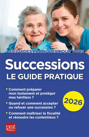 Successions : le guide pratique : 2026
