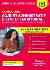 Concours adjoint administratif d'Etat et territorial : externe, interne, 3e voie, examen professionnel, catégorie C : annales corrigées entraînement intensif, 2026-2027