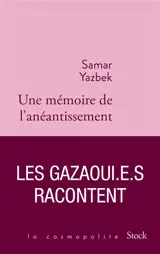 Une mémoire de l'anéantissement : les Gazaoui.e.s racontent