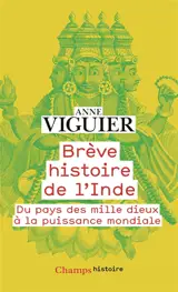 Brève histoire de l'Inde : du pays des mille dieux à la puissance mondiale
