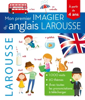 Mon premier imagier d'anglais Larousse : 1.000 mots, 60 thèmes, avec toutes les prononciations à télécharger : à partir de 4 ans