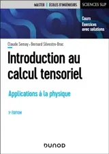 Introduction au calcul tensoriel : applications à la physique : cours, exercices avec solutions