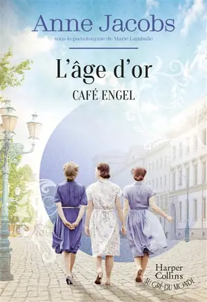 Café Engel. L'âge d'or