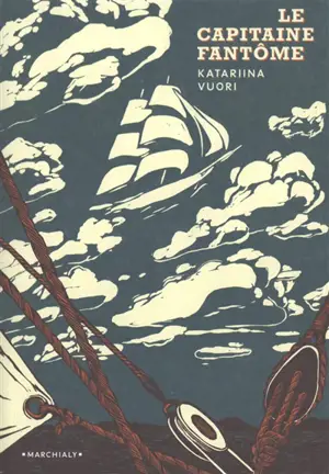 Le capitaine fantôme : sur la mer, en quête du passé