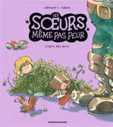 Les soeurs même pas peur. Vol. 2. L'ogre des bois