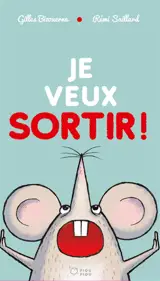 Je veux sortir !