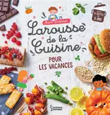Mon premier Larousse de la cuisine pour les vacances
