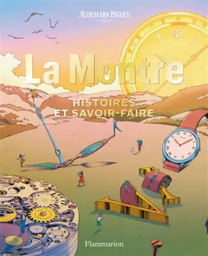 La montre : histoires et savoir-faire