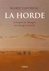 La horde : comment les Mongols ont changé le monde