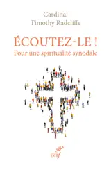 Ecoutez-le ! : pour une spiritualité synodale