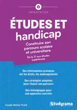 Etudes et handicap : construire son parcours scolaire et universitaire : de la 3e aux études supérieures