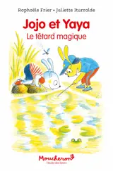 Jojo et Yaya : le têtard magique