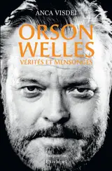 Orson Welles : vérités et mensonges