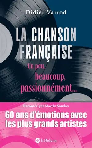 La chanson française un peu, beaucoup, passionnément... : 60 ans d'émotions avec les plus grands artistes