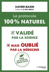 Le protocole 100 % naturel : validé par la science mais oublié par la médecine : pour un hiver en pleine santé