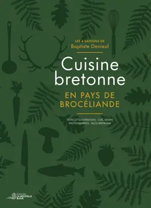 Cuisine bretonne en pays de Brocéliande : les 4 saisons de Baptiste Denieul