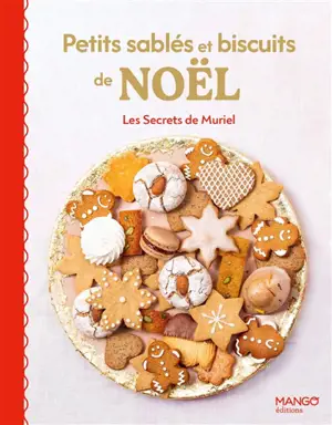 Petits sablés et biscuits de Noël : 25 recettes faciles : les grands classiques et des biscuits originaux