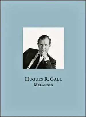 Hugues R. Gall : mélanges