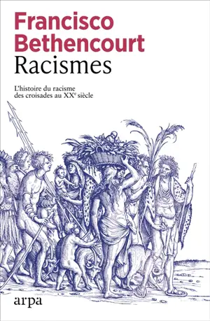 Racismes : l'histoire du racisme du Moyen Age au XXe siècle